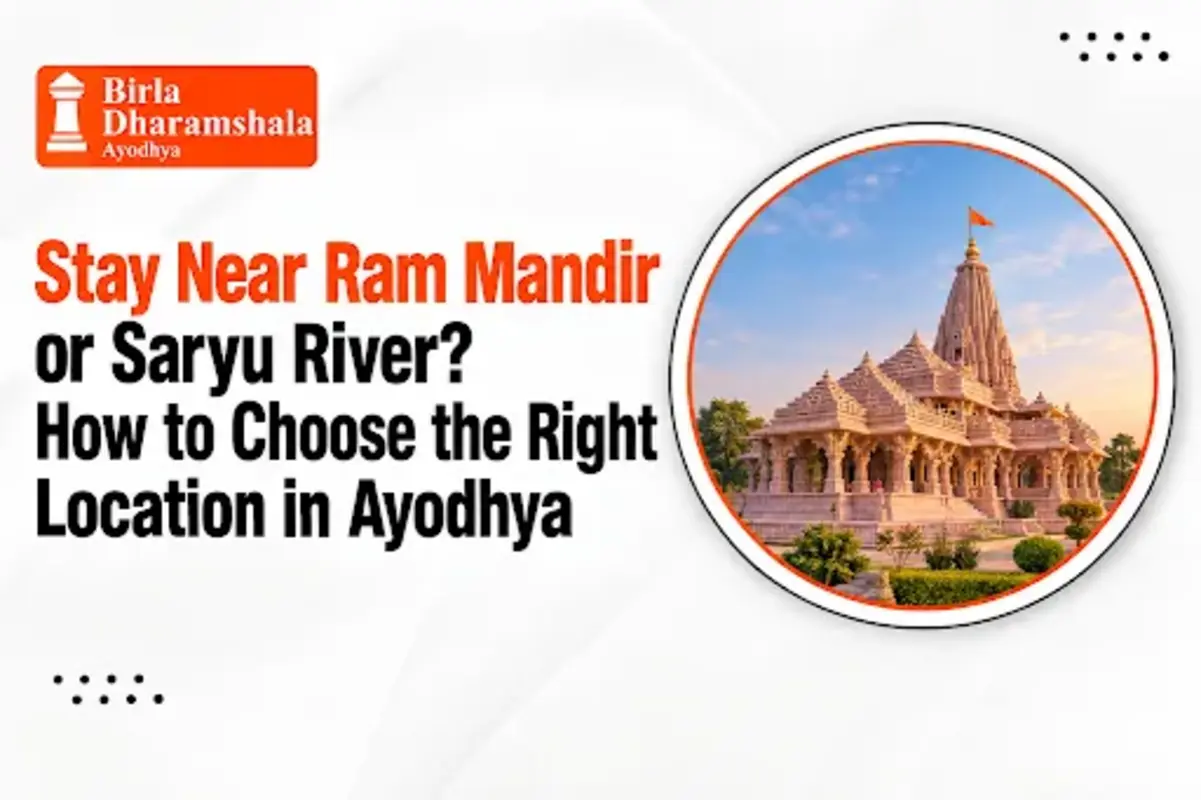 Stay Near Ram Mandir or Saryu River? How to Choose the Right Location in Ayodhya